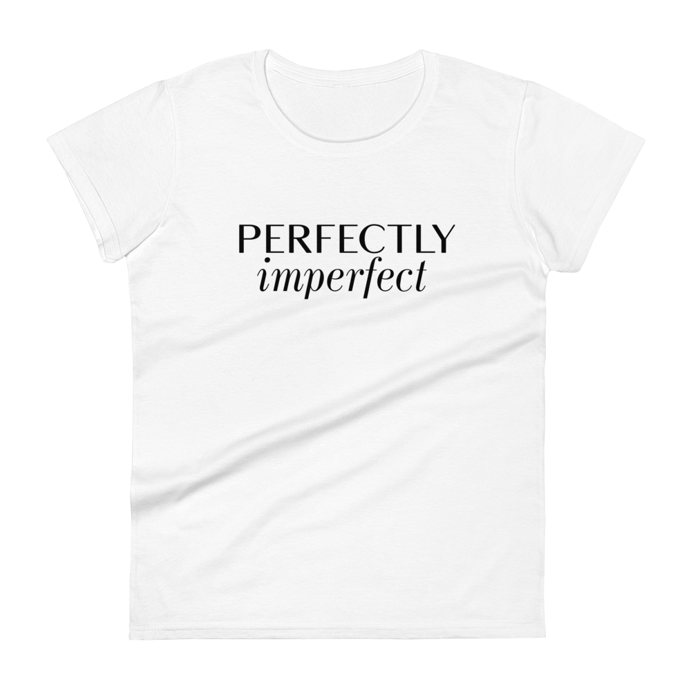 PERFECTLY IMPERFECT - Fitted T-Shirt