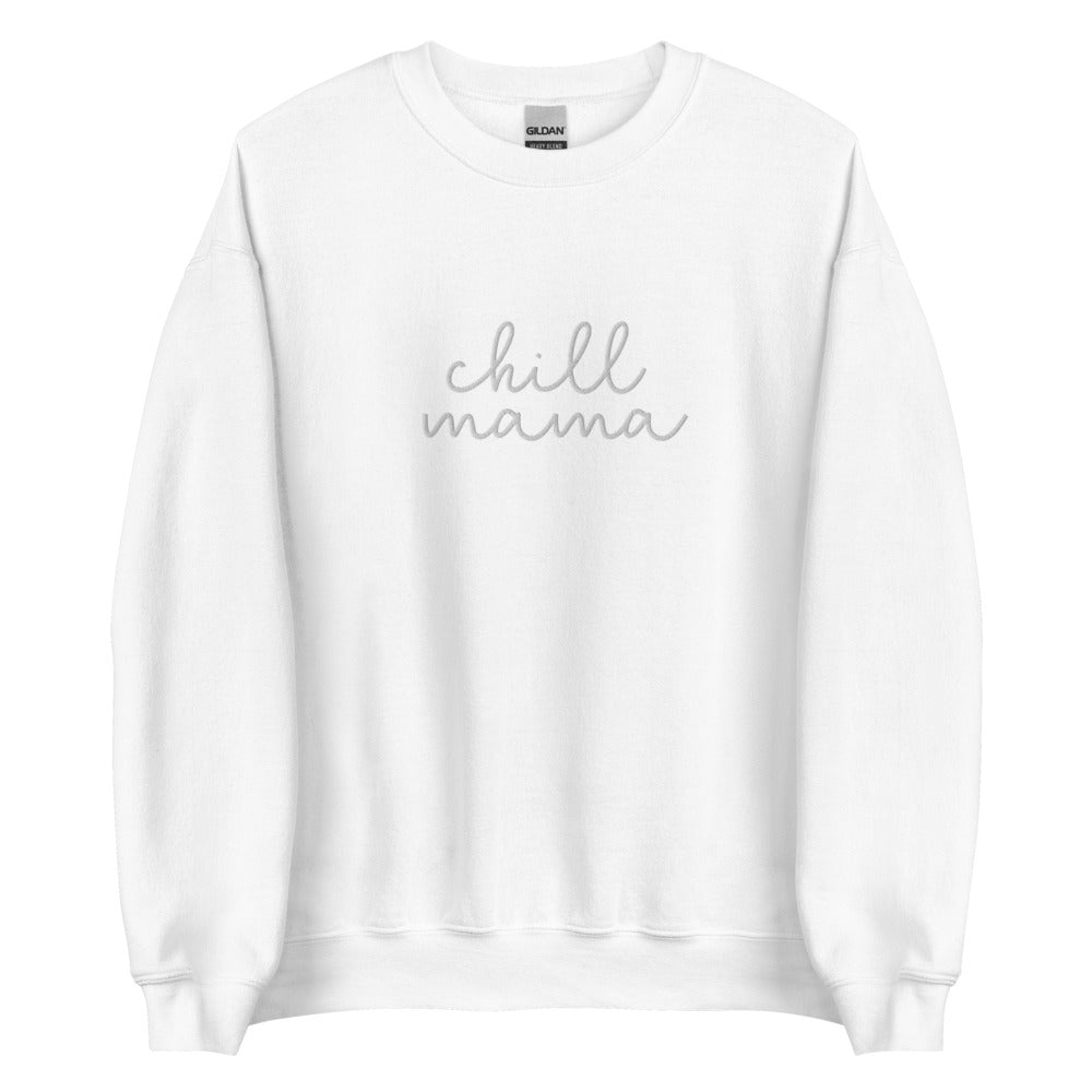 CHILL MAMA - Embroidered Sweatshirt 5 colors