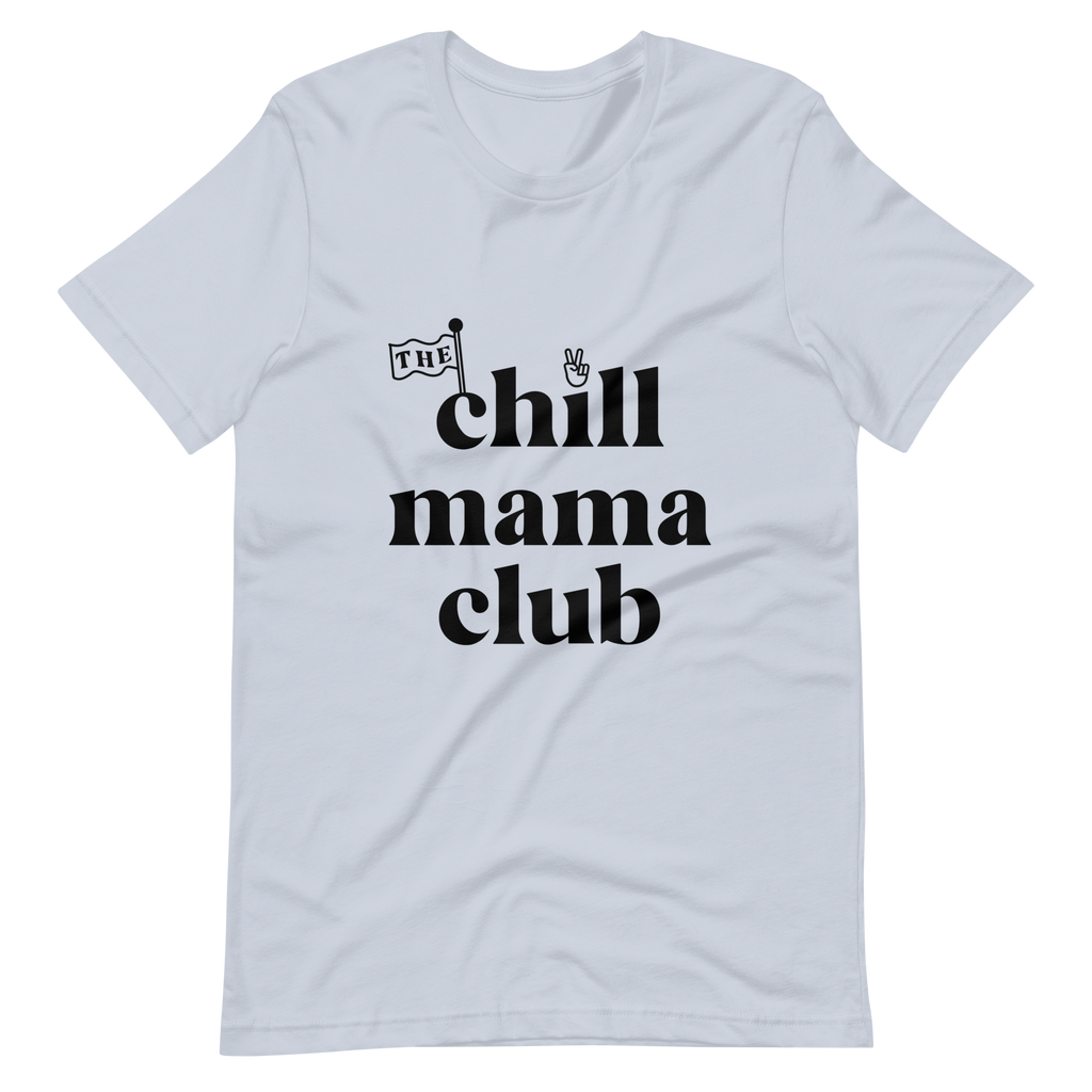 The CHILL MAMA CLUB - T-shirt