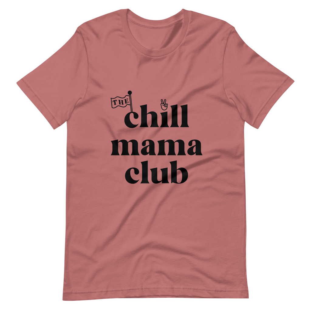 The CHILL MAMA CLUB - T-shirt