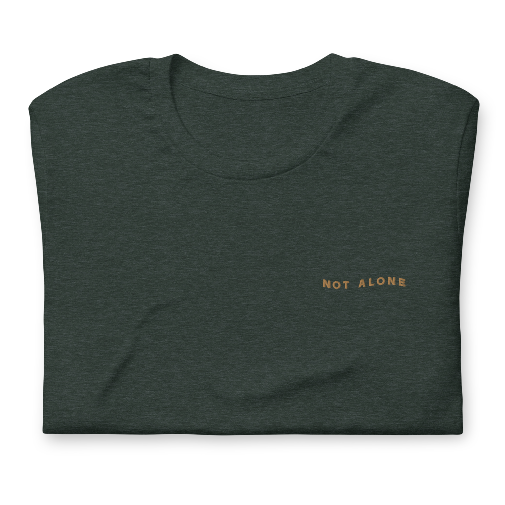 NOT ALONE - Unisex Tee 3 colors