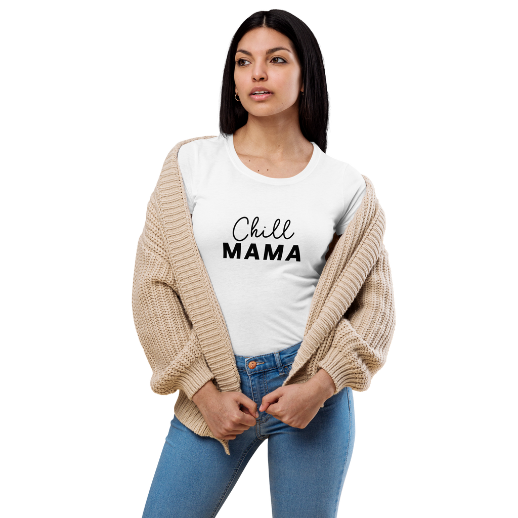 CHILL MAMA - Fitted Tee